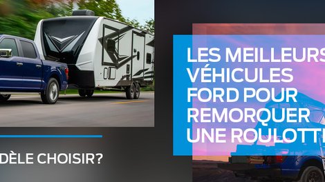 Les meilleurs véhicules Ford pour remorquer une roulotte : quel modèle choisir?
