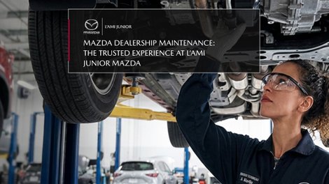 Maintenance at a Mazda Dealership: A Trusted Experience at L’Ami Junior Mazda