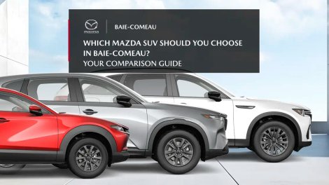 Which Mazda SUV to choose in Baie-Comeau? Complete guide to the CX-30, CX-5, CX-50, CX-70, and CX-90