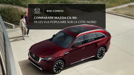 Mazda CX-90 : Le VUS qui surclasse les géants (même sur la Côte-Nord)